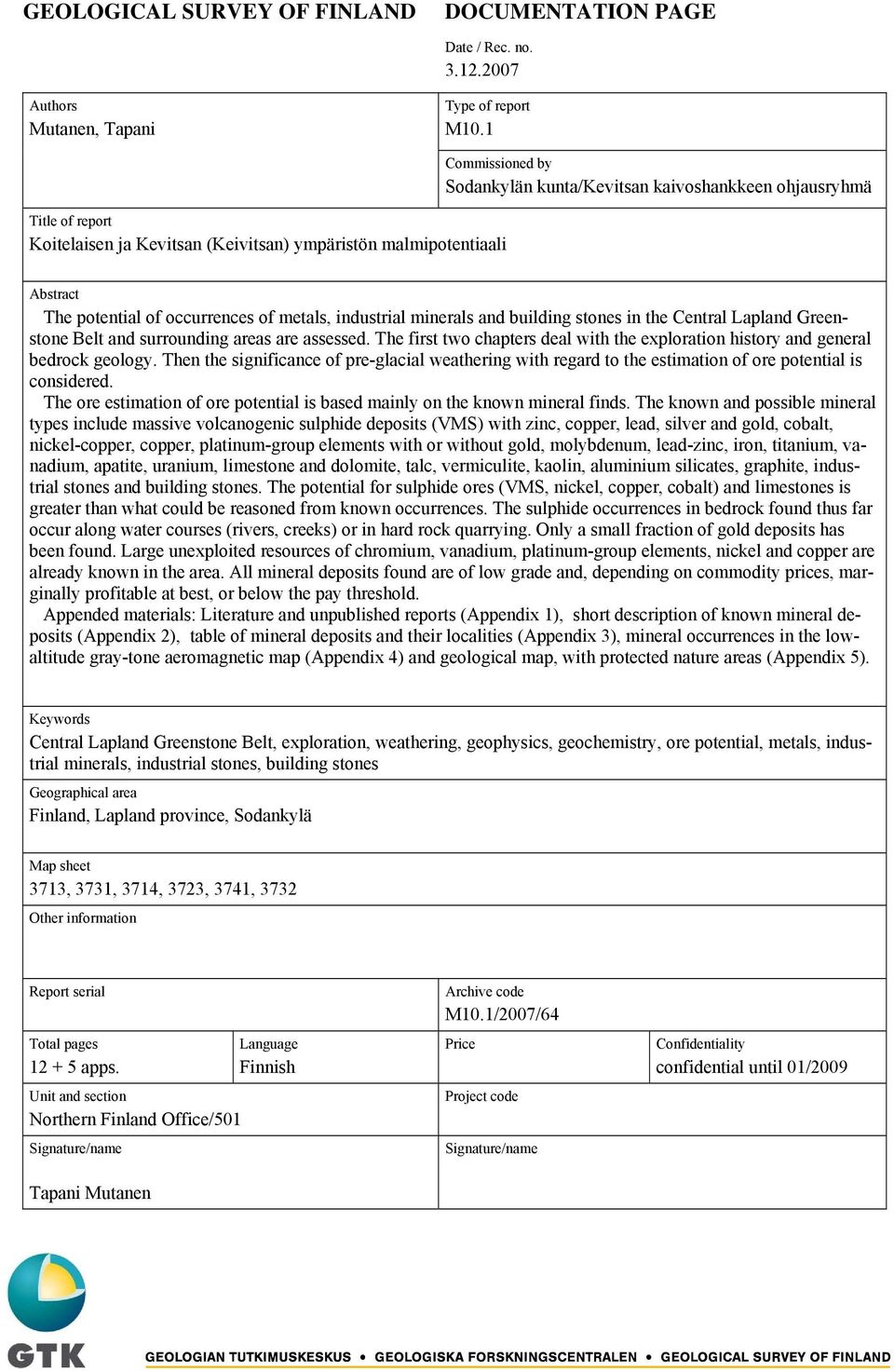 industrial minerals and building stones in the Central Lapland Greenstone Belt and surrounding areas are assessed. The first two chapters deal with the exploration history and general bedrock geology.