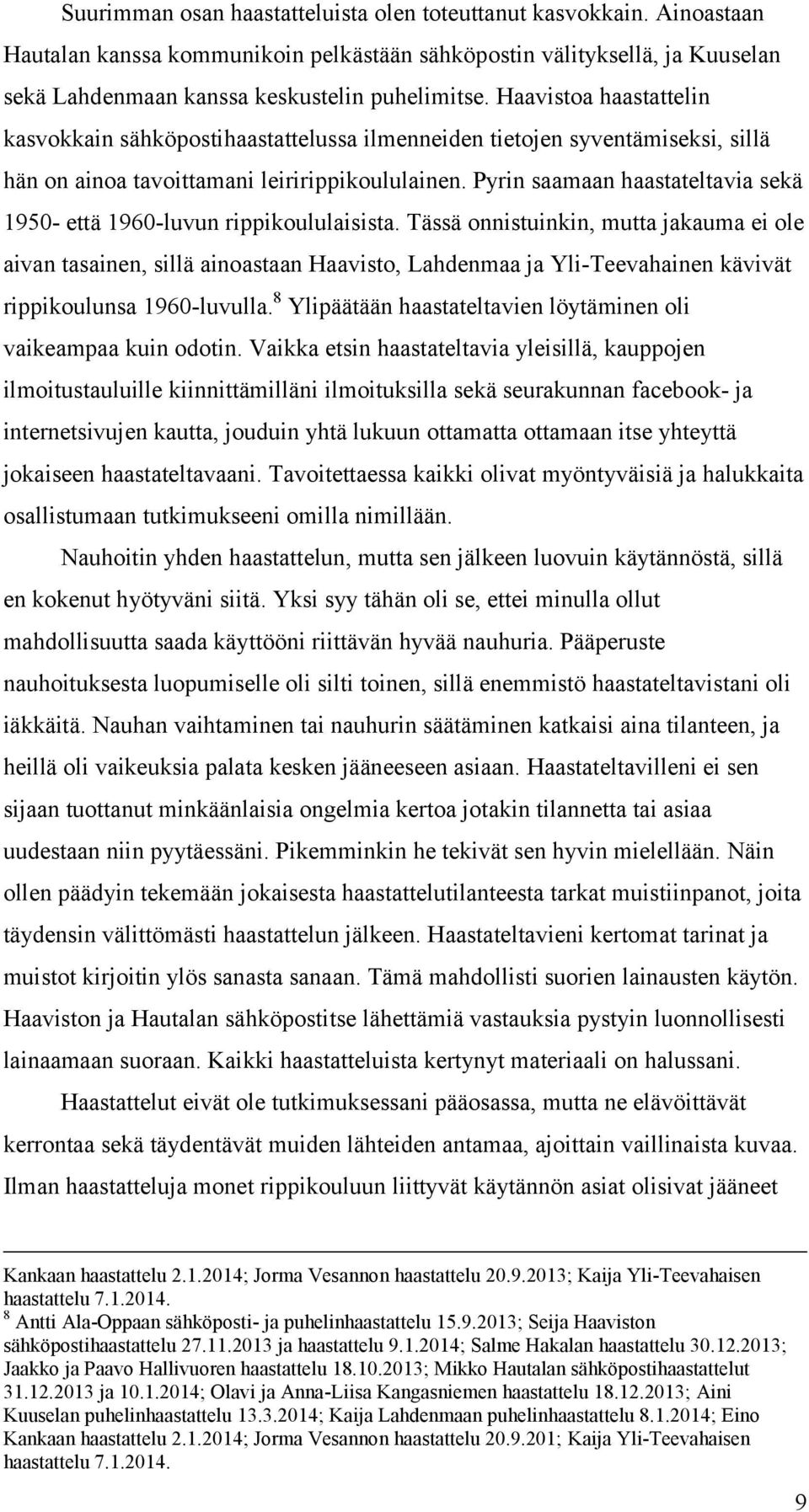 Pyrin saamaan haastateltavia sekä 1950- että 1960-luvun rippikoululaisista.