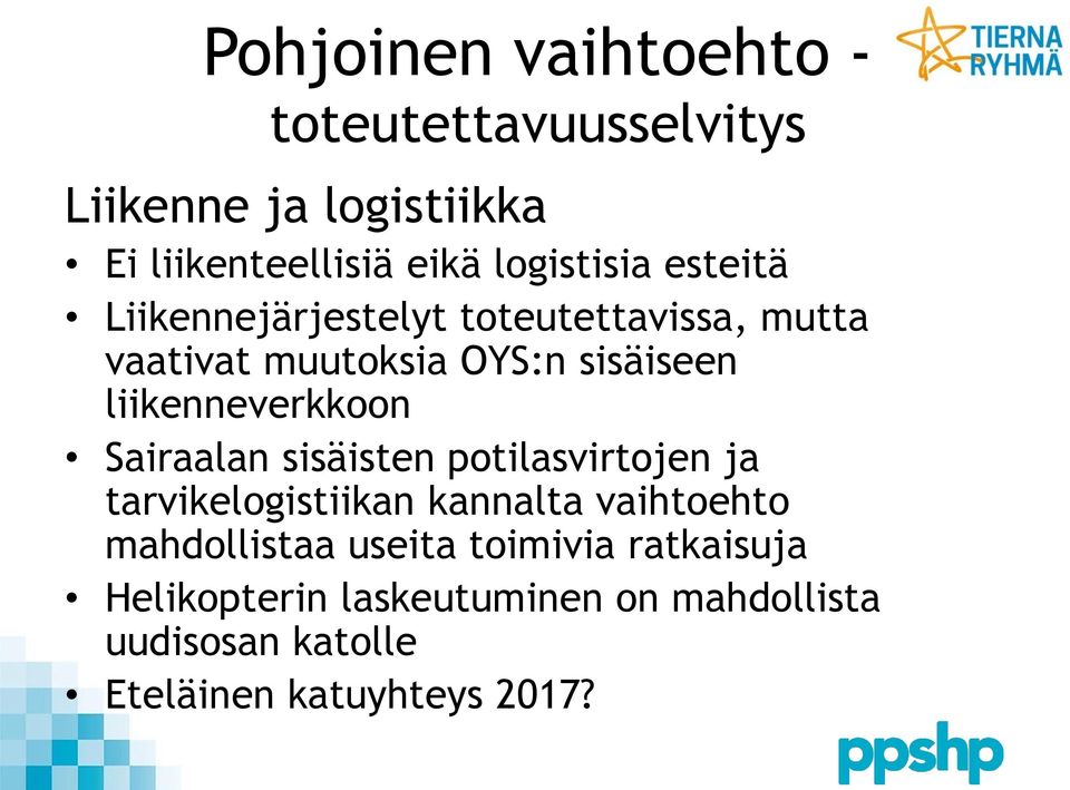 liikenneverkkoon Sairaalan sisäisten potilasvirtojen ja tarvikelogistiikan kannalta vaihtoehto