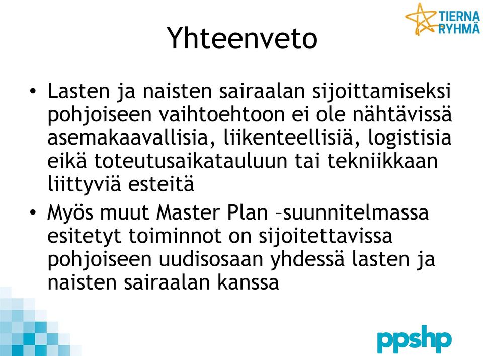 tekniikkaan liittyviä esteitä Myös muut Master Plan suunnitelmassa esitetyt toiminnot