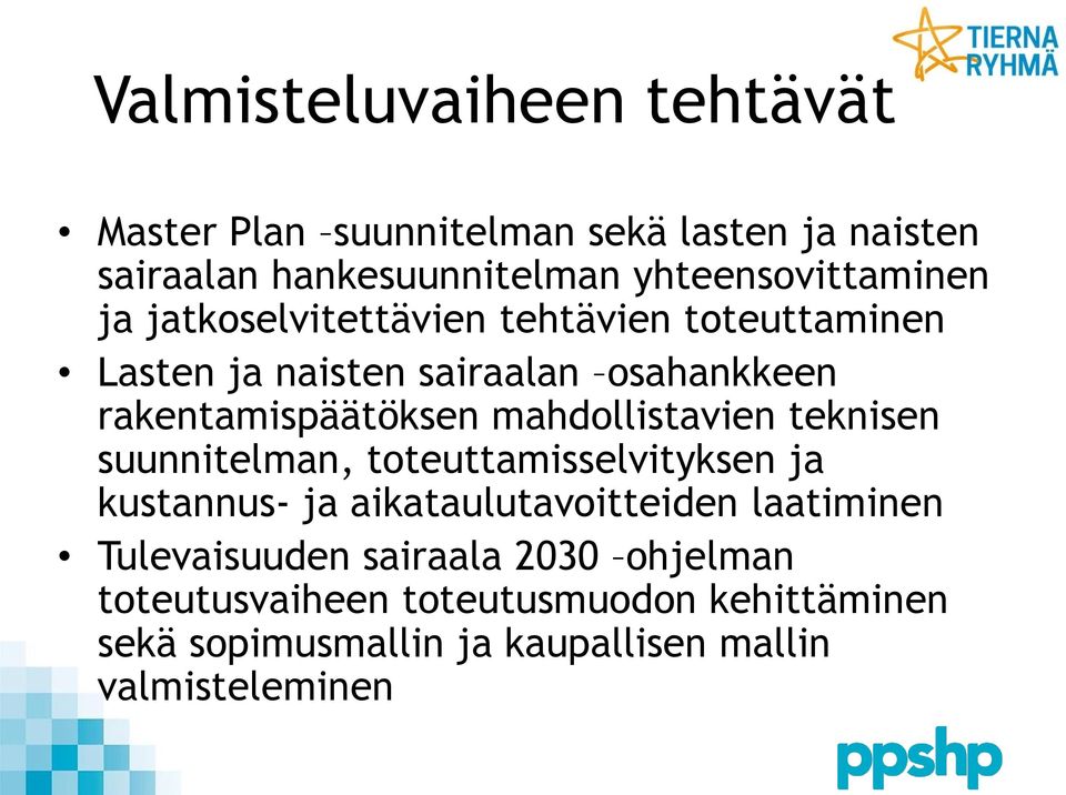 rakentamispäätöksen mahdollistavien teknisen suunnitelman, toteuttamisselvityksen ja kustannus- ja