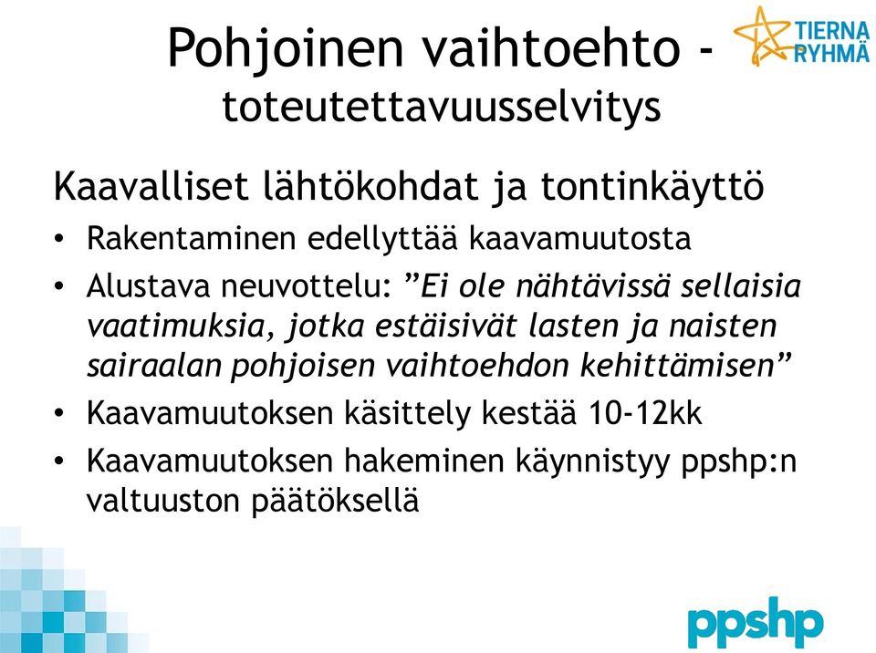 vaatimuksia, jotka estäisivät lasten ja naisten sairaalan pohjoisen vaihtoehdon kehittämisen