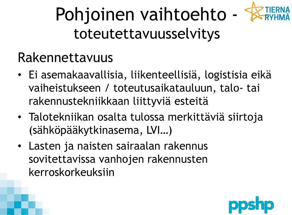 rakennustekniikkaan liittyviä esteitä Talotekniikan osalta tulossa merkittäviä siirtoja