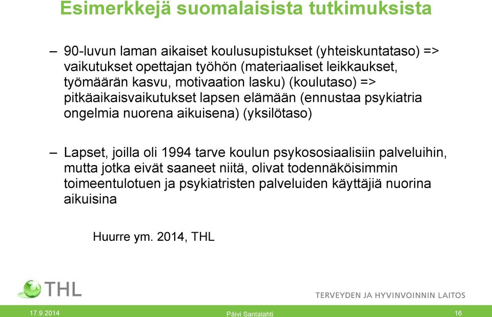 psykiatria ongelmia nuorena aikuisena) (yksilötaso) Lapset, joilla oli 1994 tarve koulun psykososiaalisiin palveluihin, mutta jotka