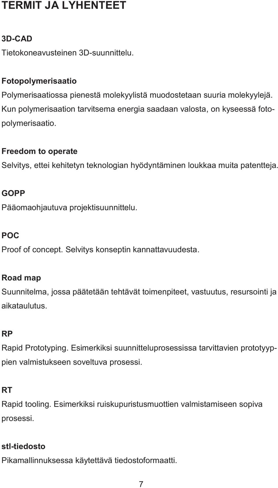 GOPP Pääomaohjautuva projektisuunnittelu. POC Proof of concept. Selvitys konseptin kannattavuudesta.