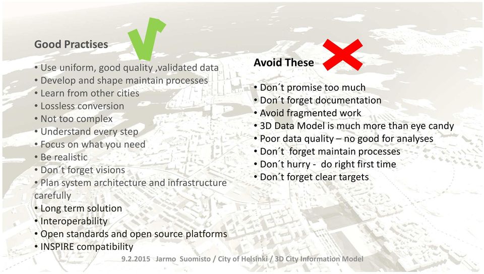 Interoperability Open standards and open source platforms INSPIRE compatibility Avoid These Don tpromisetoomuch Don t forget documentation Avoid fragmented