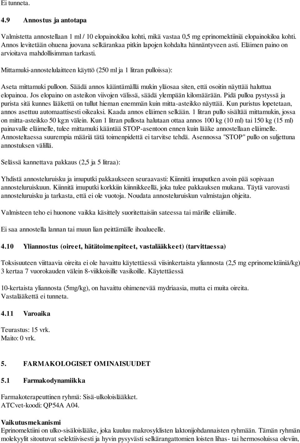 Mittamuki-annostelulaitteen käyttö (250 ml ja 1 litran pulloissa): Aseta mittamuki pulloon. Säädä annos kääntämällä mukin yläosaa siten, että osoitin näyttää haluttua elopainoa.