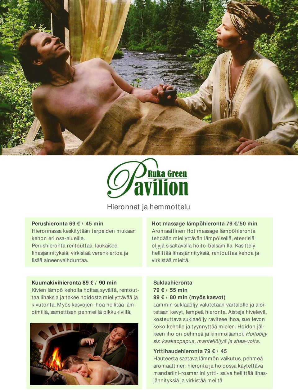 Hot massage lämpöhieronta 79 /50 min Aromaattinen Hot massage lämpöhieronta tehdään miellyttävän lämpöisellä, eteerisiä öljyjä sisältävällä hoito-balsamilla.