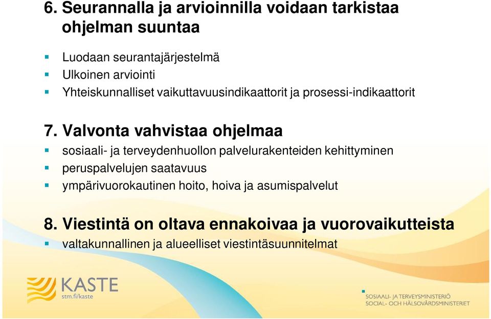 Valvonta vahvistaa ohjelmaa sosiaali- ja terveydenhuollon palvelurakenteiden kehittyminen peruspalvelujen saatavuus