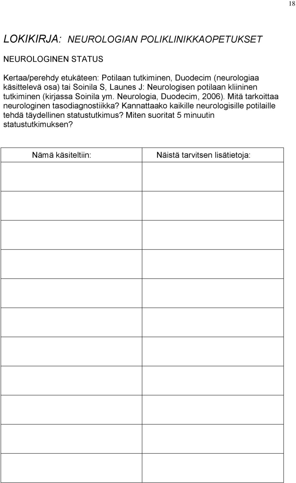Neurologia, Duodecim, 2006). Mitä tarkoittaa neurologinen tasodiagnostiikka?