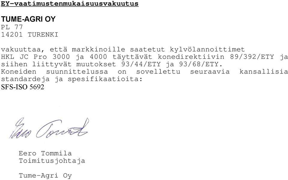 siihen liittyvät muutokset 93/44/ETY ja 93/68/ETY.