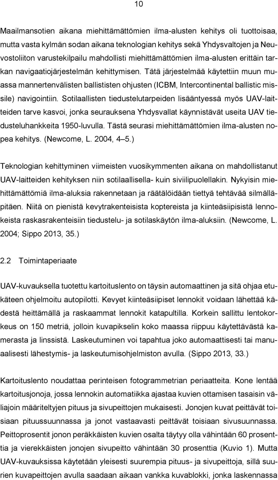 Tätä järjestelmää käytettiin muun muassa mannertenvälisten ballististen ohjusten (ICBM, Intercontinental ballistic missile) navigointiin.