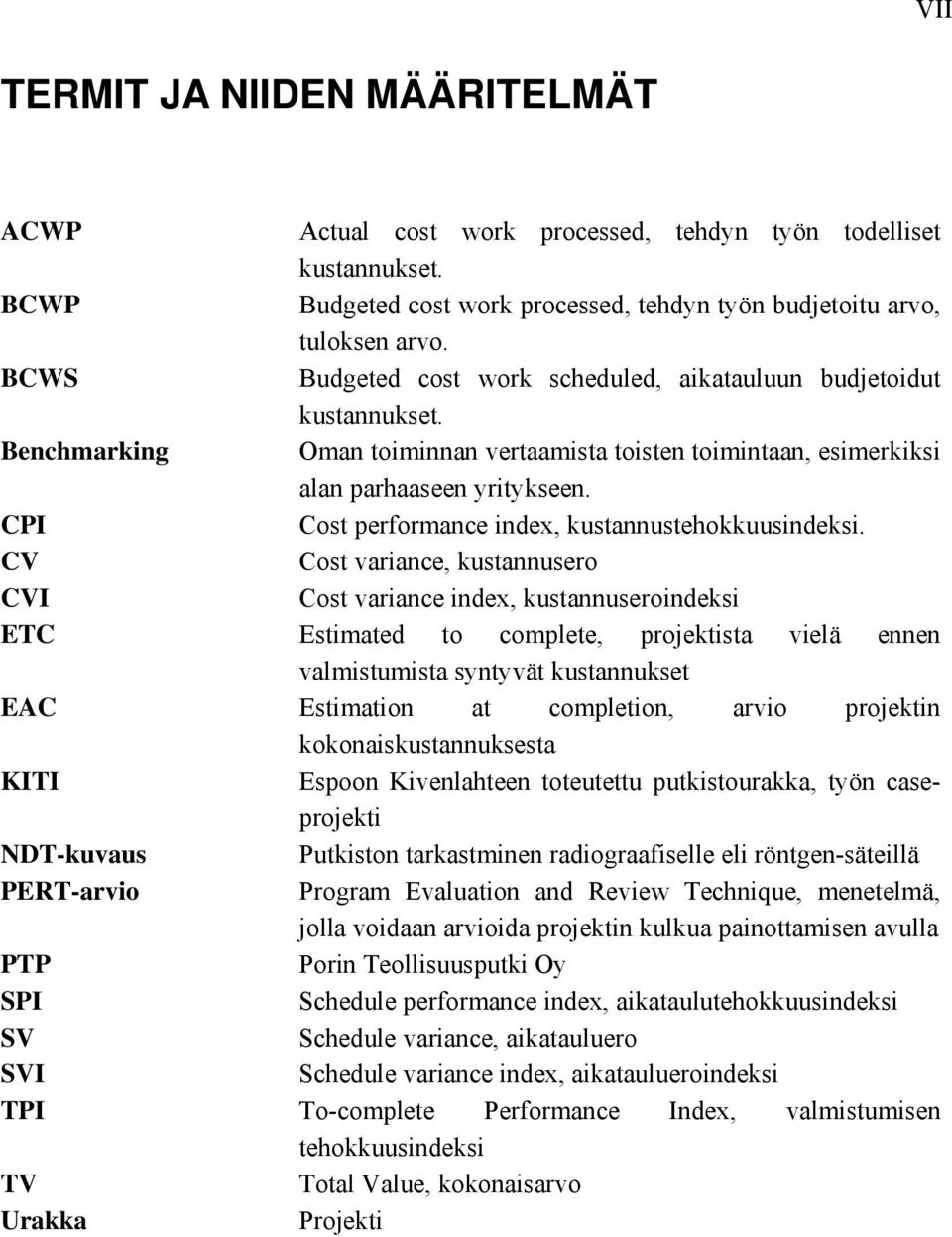 CPI Cost performance index, kustannustehokkuusindeksi.