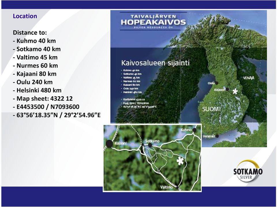 - Oulu 240 km - Helsinki 480 km - Map sheet: 4322