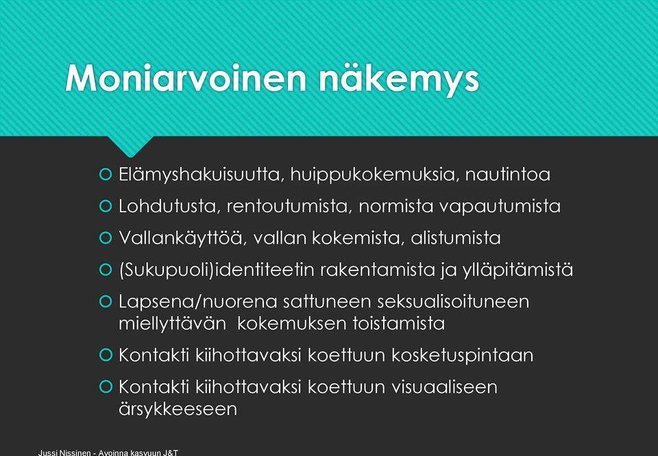 rakentamista ja ylläpitämistä Lapsena/nuorena sattuneen seksualisoituneen miellyttävän kokemuksen