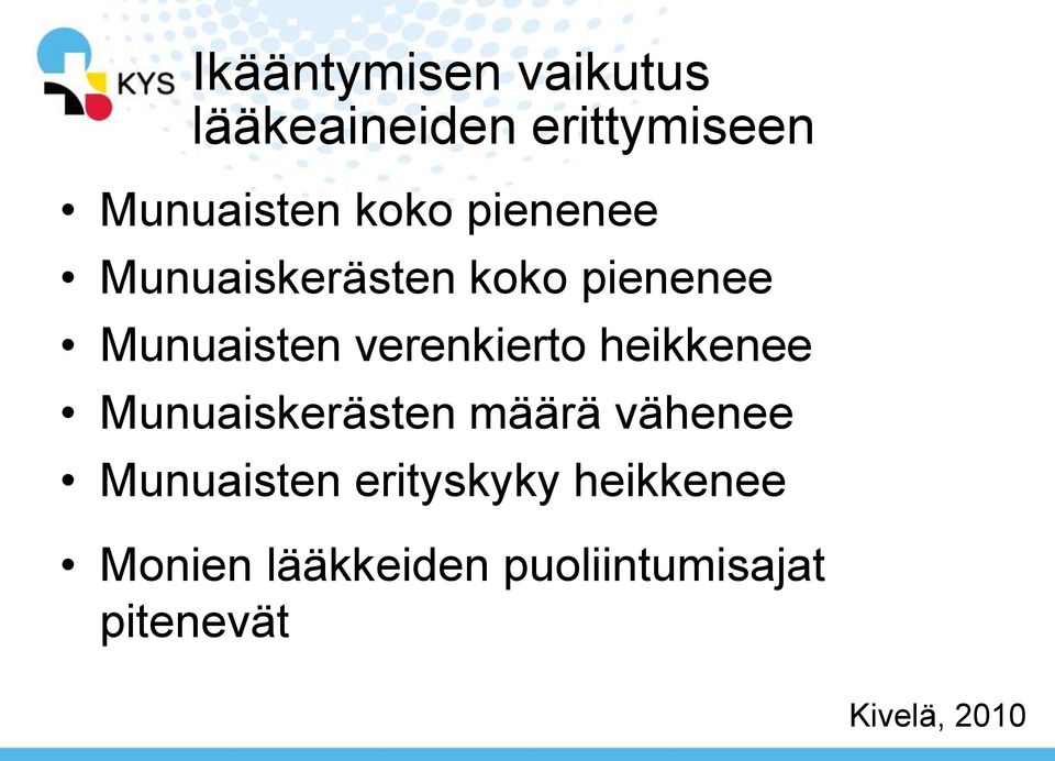 verenkierto heikkenee Munuaiskerästen määrä vähenee Munuaisten