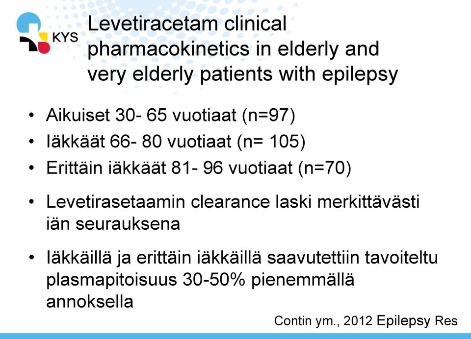 (n=70) Levetirasetaamin clearance laski merkittävästi iän seurauksena Iäkkäillä ja erittäin