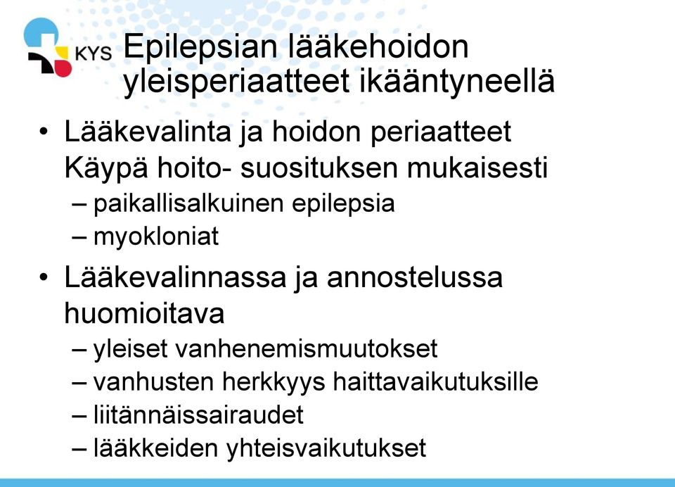 myokloniat Lääkevalinnassa ja annostelussa huomioitava yleiset