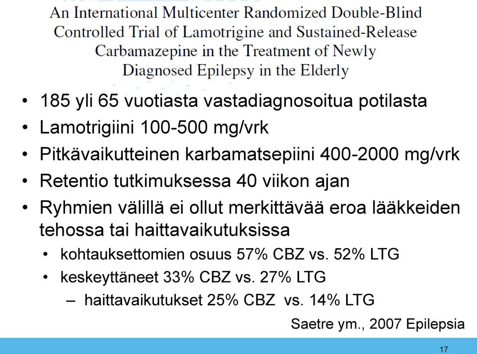 merkittävää eroa lääkkeiden tehossa tai haittavaikutuksissa kohtauksettomien osuus 57% CBZ vs.
