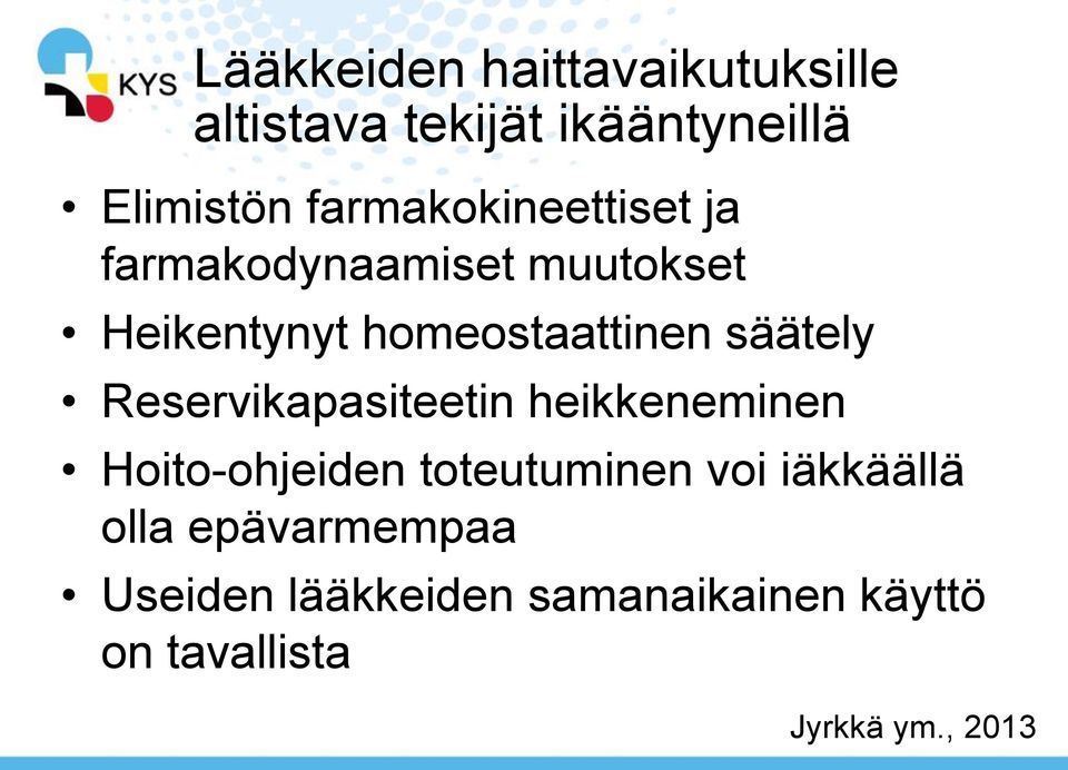 säätely Reservikapasiteetin heikkeneminen Hoito-ohjeiden toteutuminen voi