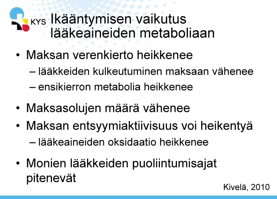 Maksasolujen määrä vähenee Maksan entsyymiaktiivisuus voi heikentyä