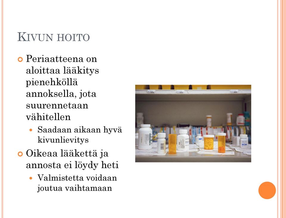 Saadaan aikaan hyvä kivunlievitys Oikeaa lääkettä ja