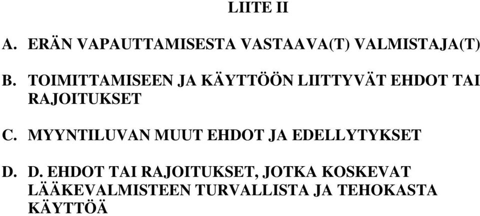 MYYNTILUVAN MUUT EHDOT JA EDELLYTYKSET D.