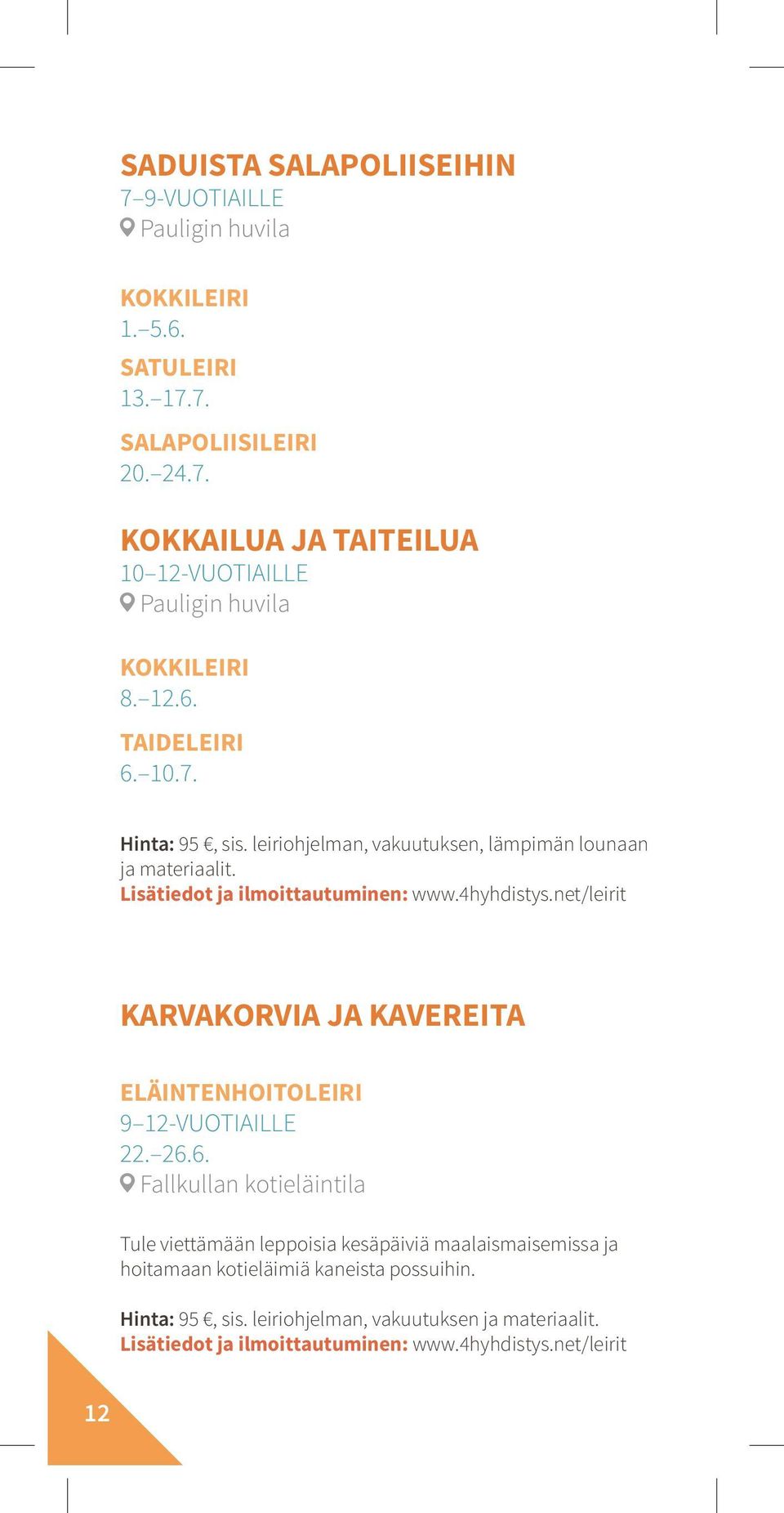 net/leirit KARVAKORVIA JA KAVEREITA ELÄINTENHOITOLEIRI 9 12-VUOTIAILLE 22. 26.