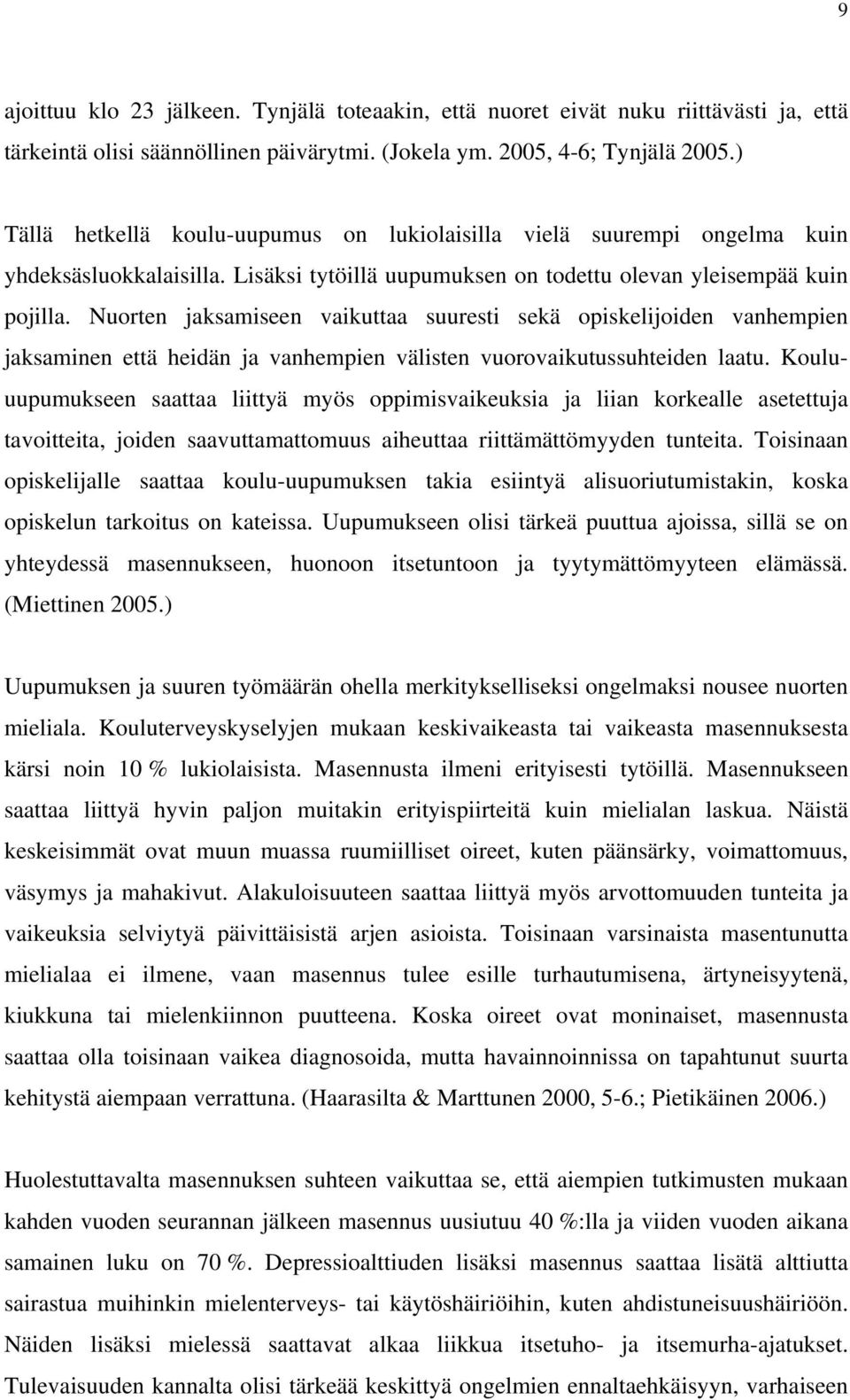 Nuorten jaksamiseen vaikuttaa suuresti sekä opiskelijoiden vanhempien jaksaminen että heidän ja vanhempien välisten vuorovaikutussuhteiden laatu.