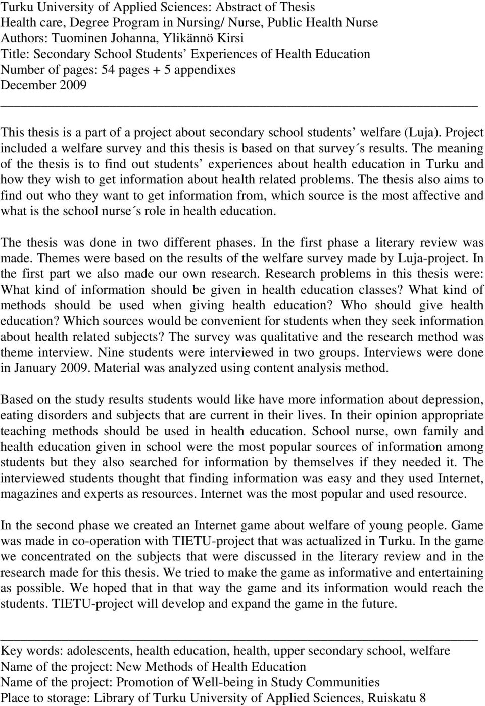 Project included a welfare survey and this thesis is based on that survey s results.