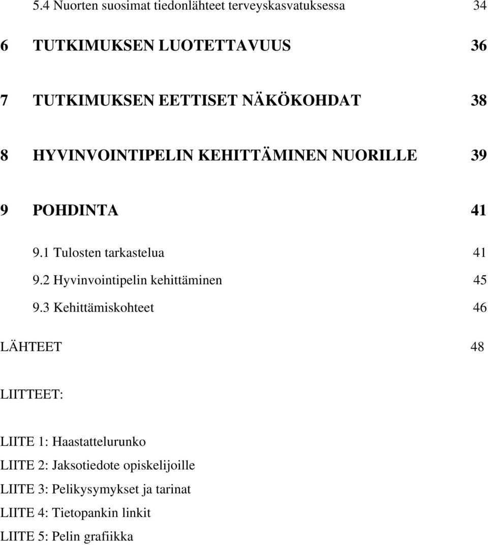 2 Hyvinvointipelin kehittäminen 45 9.