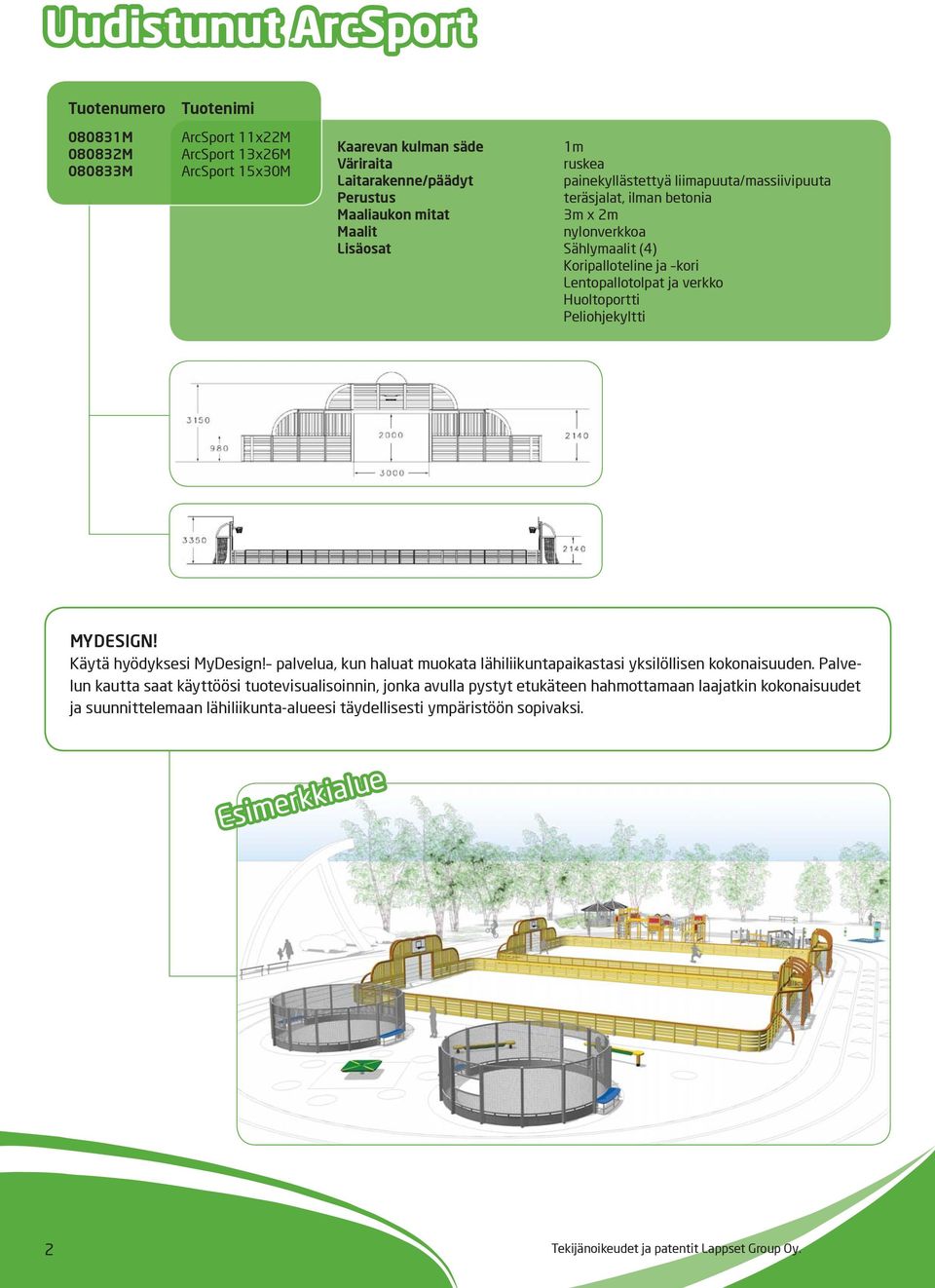 Peliohjekyltti MYDESIGN! Käytä hyödyksesi MyDesign! palvelua, kun haluat muokata lähiliikuntapaikastasi yksilöllisen kokonaisuuden.