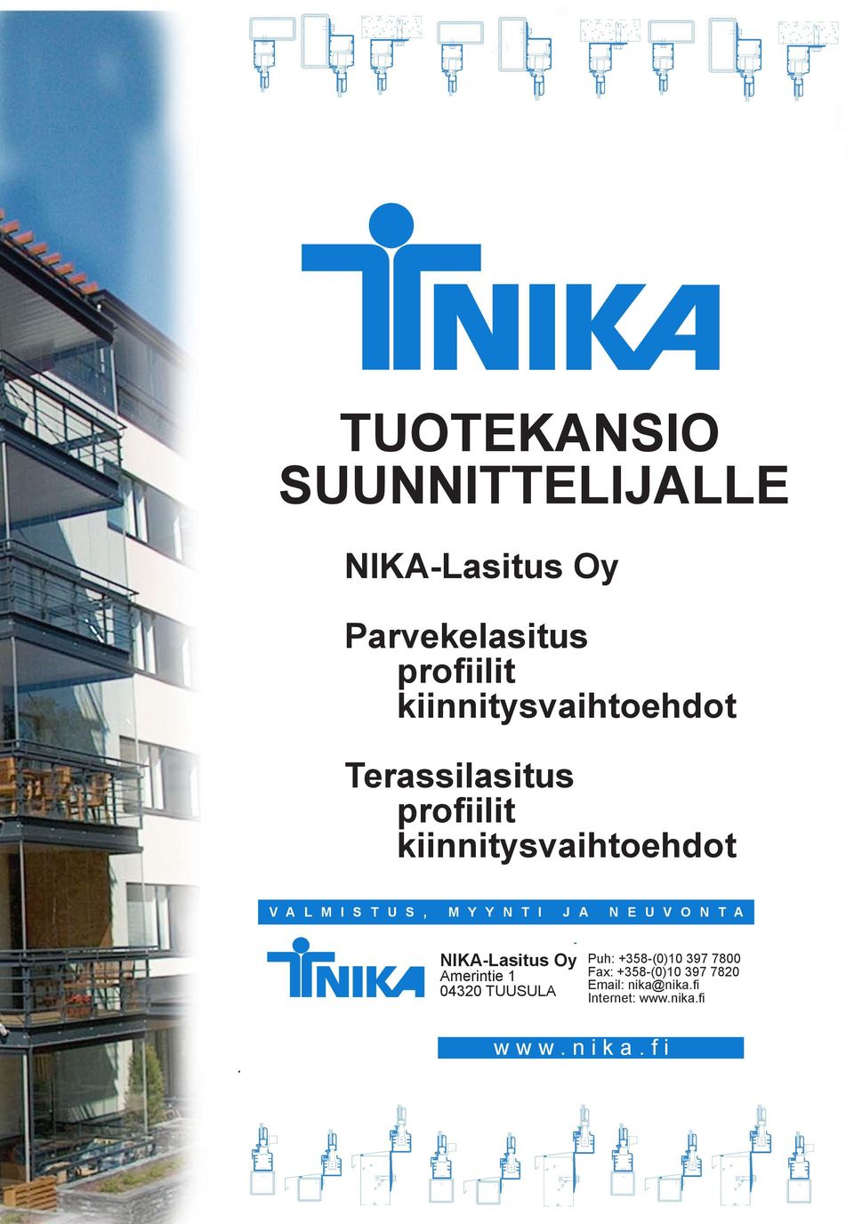 Amerintie 1 1 04300 TUUSULA 04320 TUUSULA Puh: +358-(0)9-8494 650 Fax: +358-(0)9-8532 610 Email: nika@nika.