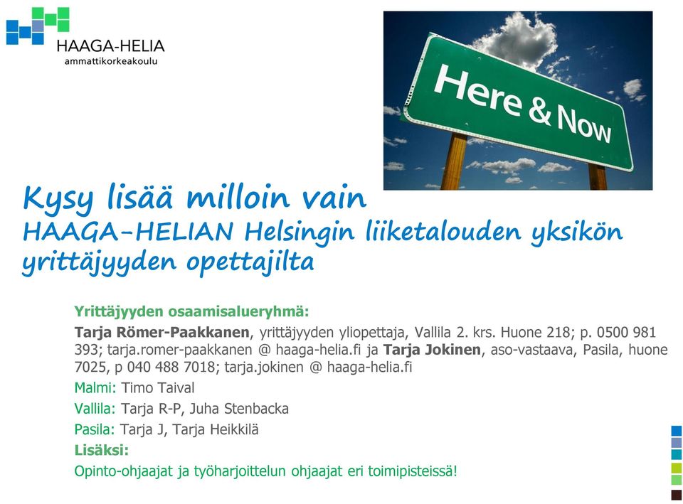 fi ja Tarja Jokinen, aso-vastaava, Pasila, huone 7025, p 040 488 7018; tarja.jokinen @ haaga-helia.