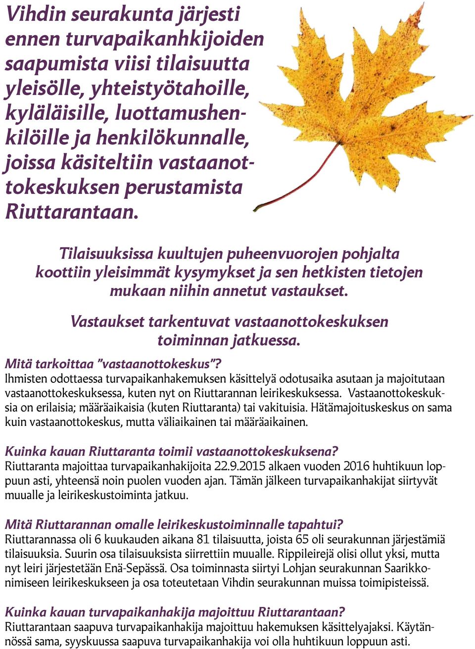 Vastaukset tarkentuvat vastaanottokeskuksen toiminnan jatkuessa. Mitä tarkoittaa vastaanottokeskus?