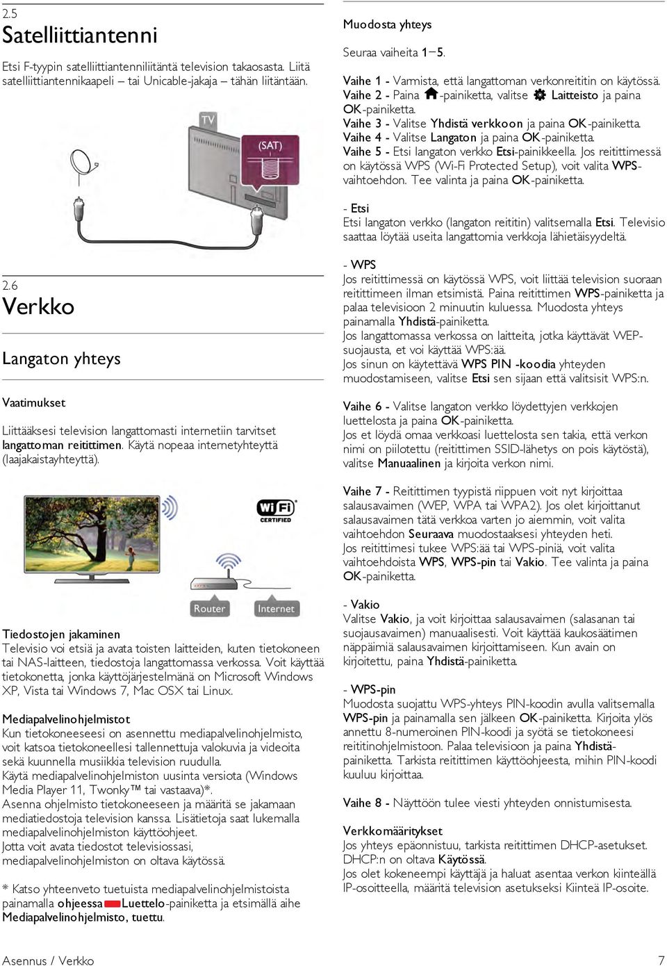 Vaihe 4 - Valitse Langaton ja paina OK-painiketta. Vaihe 5 - Etsi langaton verkko Etsi-painikkeella. Jos reitittimessä on käytössä WPS (Wi-Fi Protected Setup), voit valita WPSvaihtoehdon.