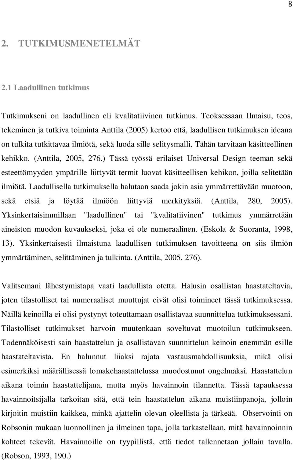 Tähän tarvitaan käsitteellinen kehikko. (Anttila, 2005, 276.