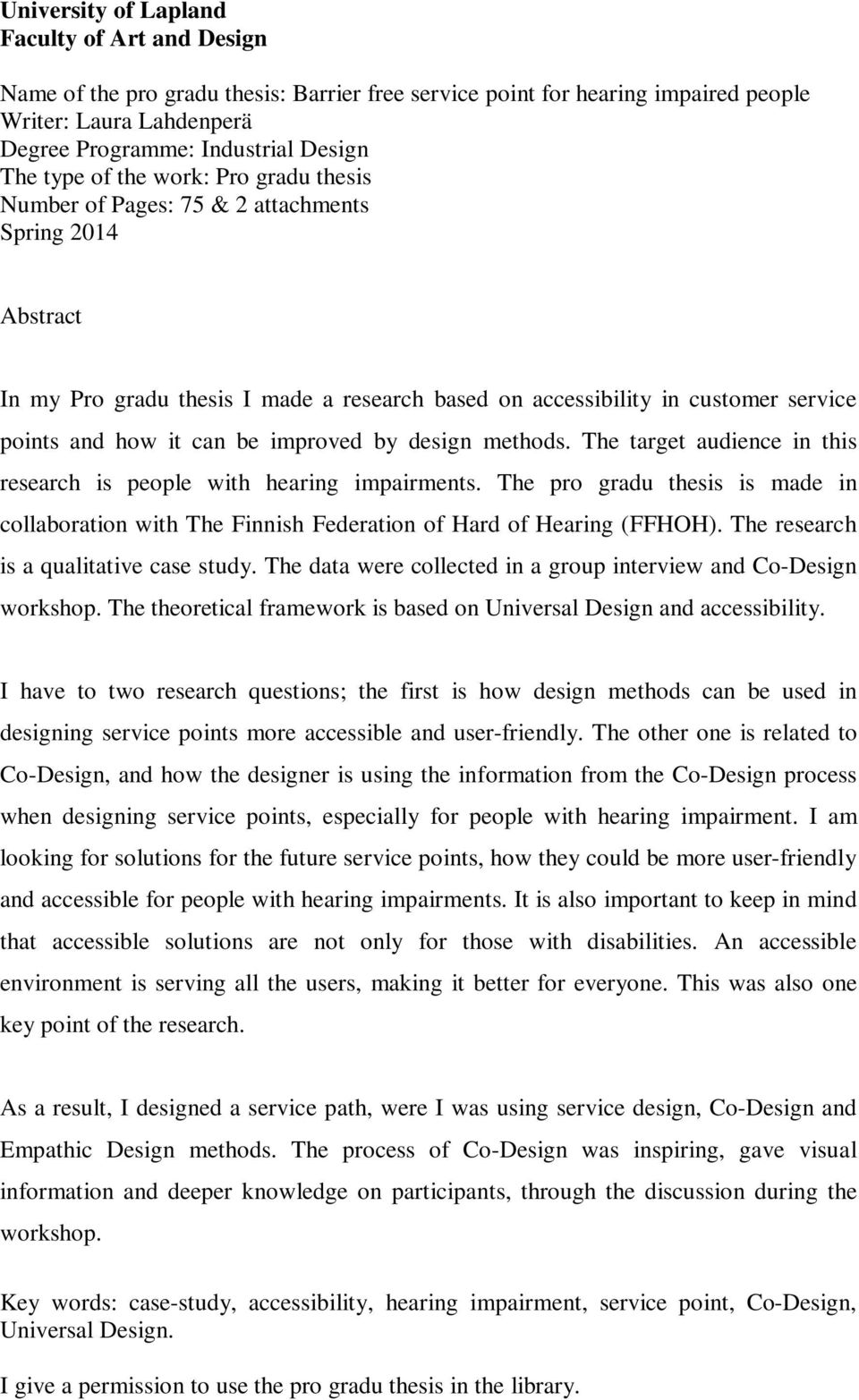 be improved by design methods. The target audience in this research is people with hearing impairments.