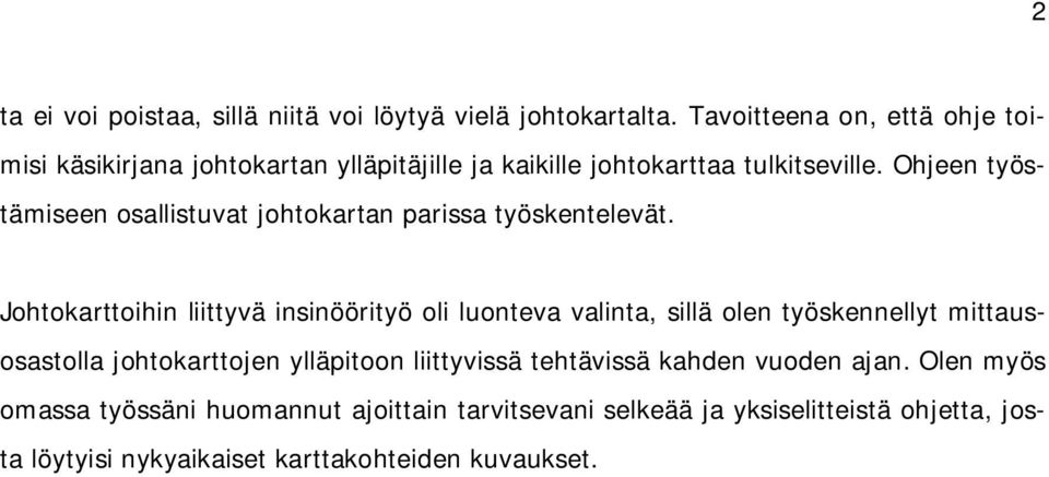 Ohjeen työstämiseen osallistuvat johtokartan parissa työskentelevät.