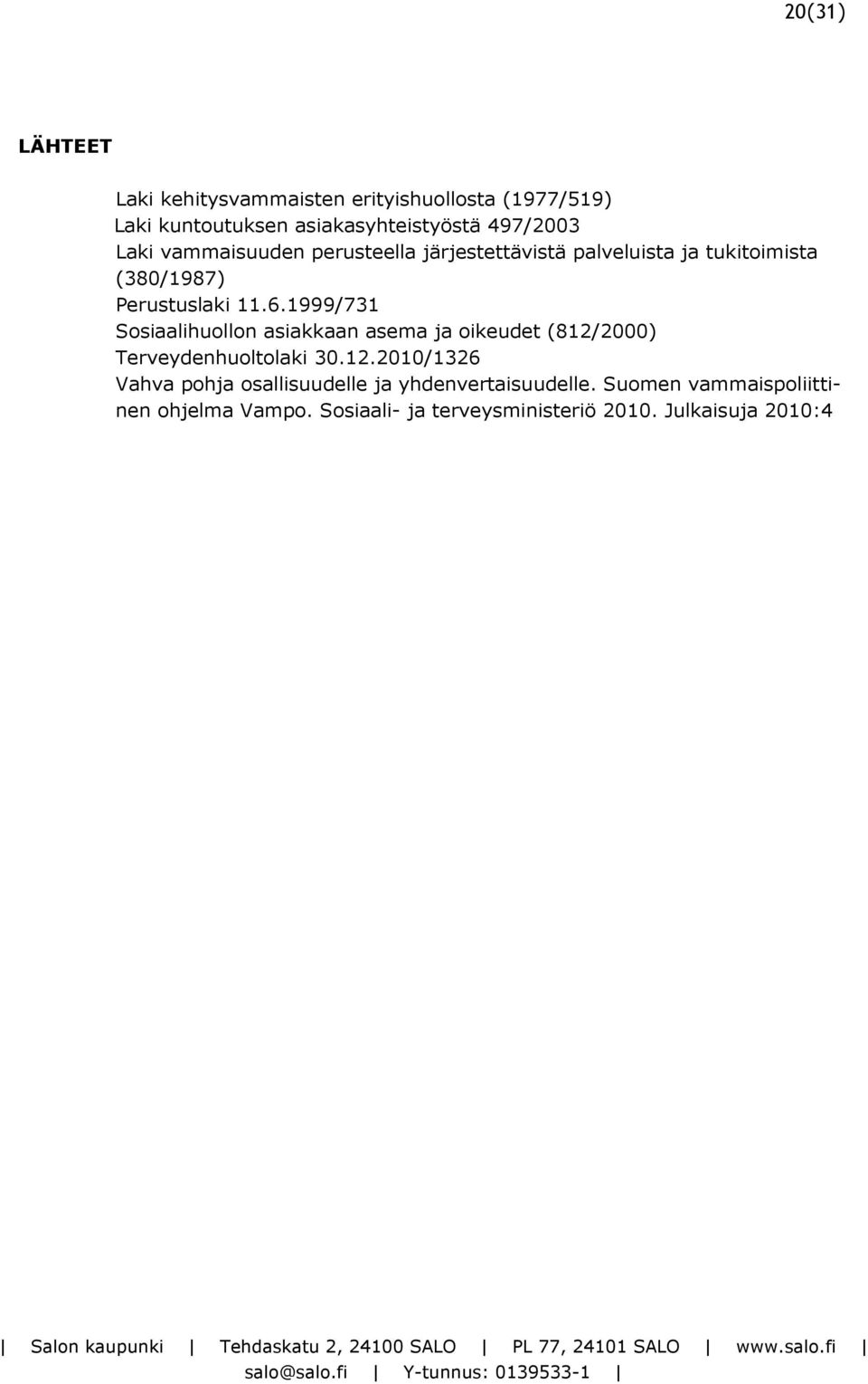 1999/731 Sosiaalihuollon asiakkaan asema ja oikeudet (812/