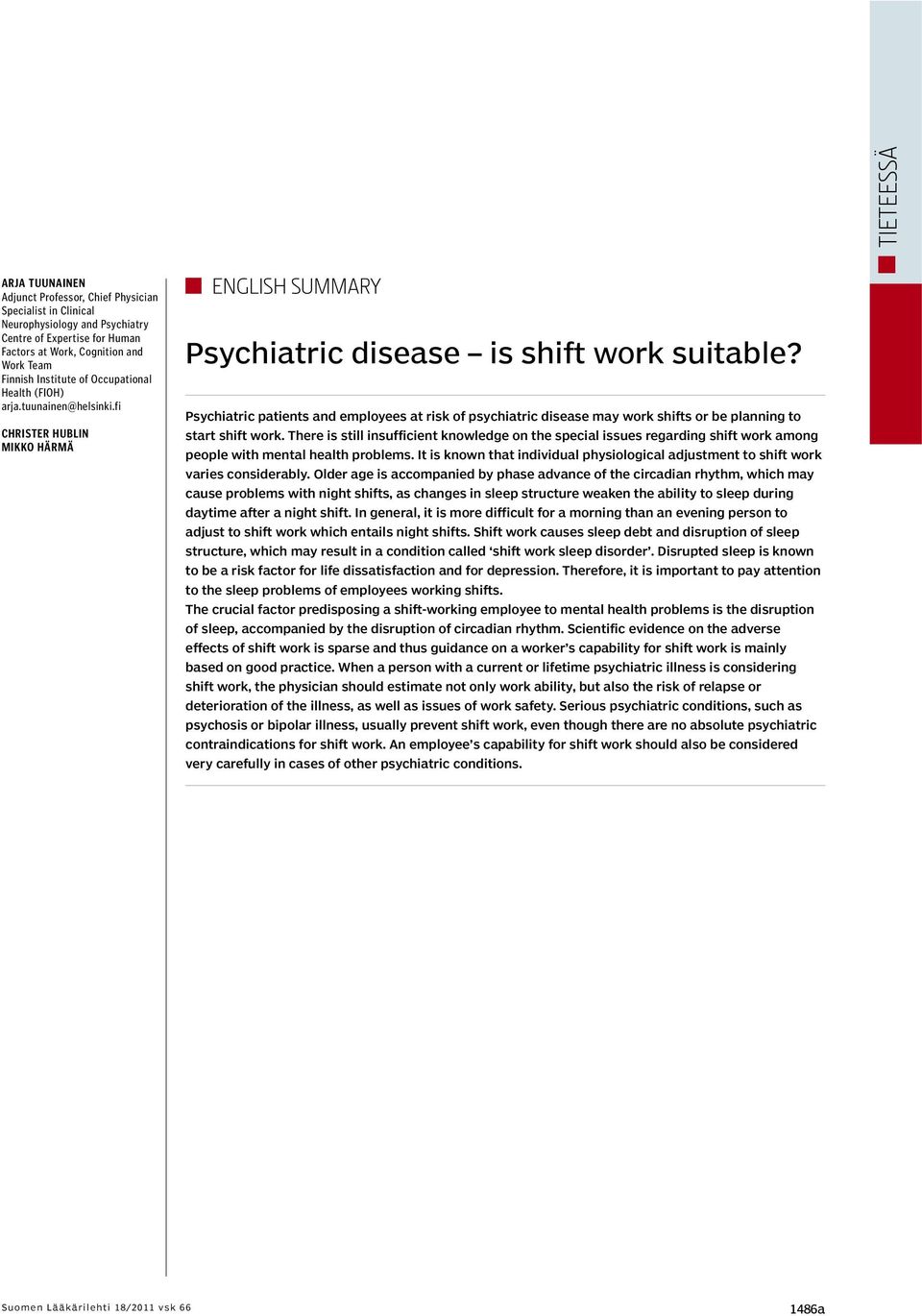 Psychiatric patients and employees at risk of psychiatric disease may work shifts or be planning to start shift work.