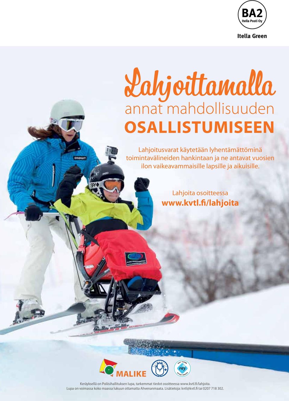 fi/lahjoita Keräyksellä on Poliisihallituksen lupa, tarkemmat tiedot osoitteessa www.kvtl.