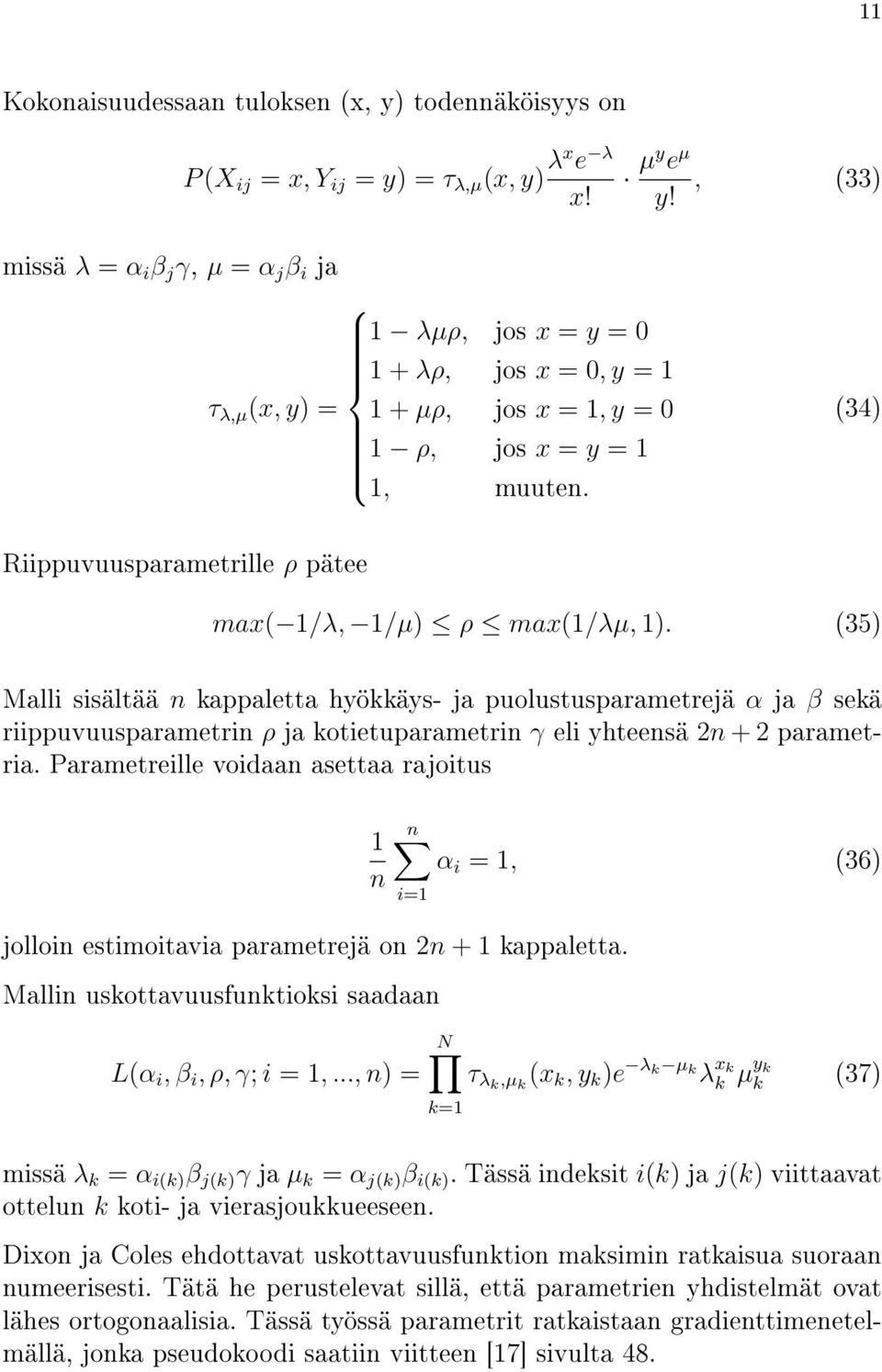 (34) Riippuvuusparametrille ρ pätee max( 1/λ, 1/µ) ρ max(1/λµ, 1).