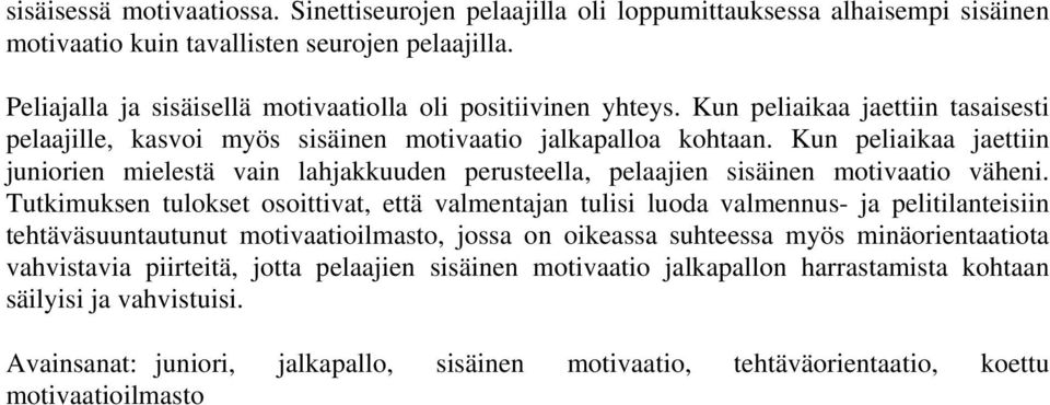 Kun peliaikaa jaettiin juniorien mielestä vain lahjakkuuden perusteella, pelaajien sisäinen motivaatio väheni.