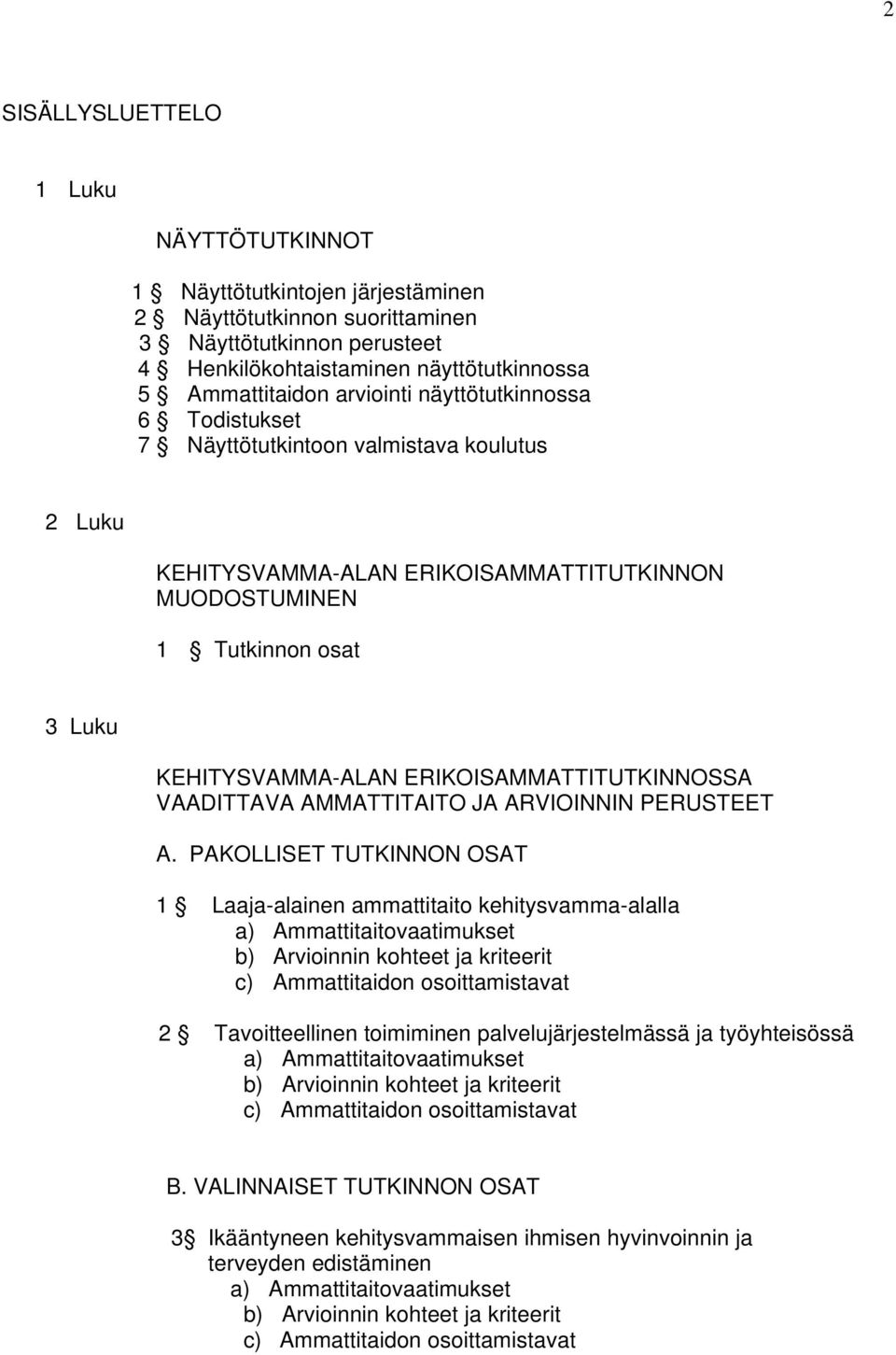 ERIKOISAMMATTITUTKINNOSSA VAADITTAVA AMMATTITAITO JA ARVIOINNIN PERUSTEET A.