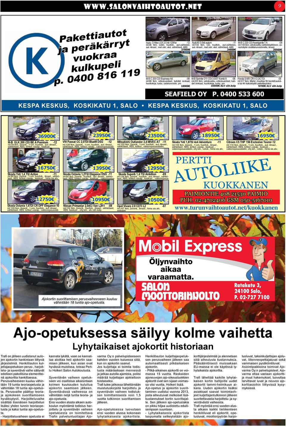 , met.väri, alut, sähkölasit, ABS aut.-ilmast., met.väri, alut, sähkölasit, ABS sisätilatunnistimella, ilmast. 37800 34800 20900 Honda S-MX CR-V 2.