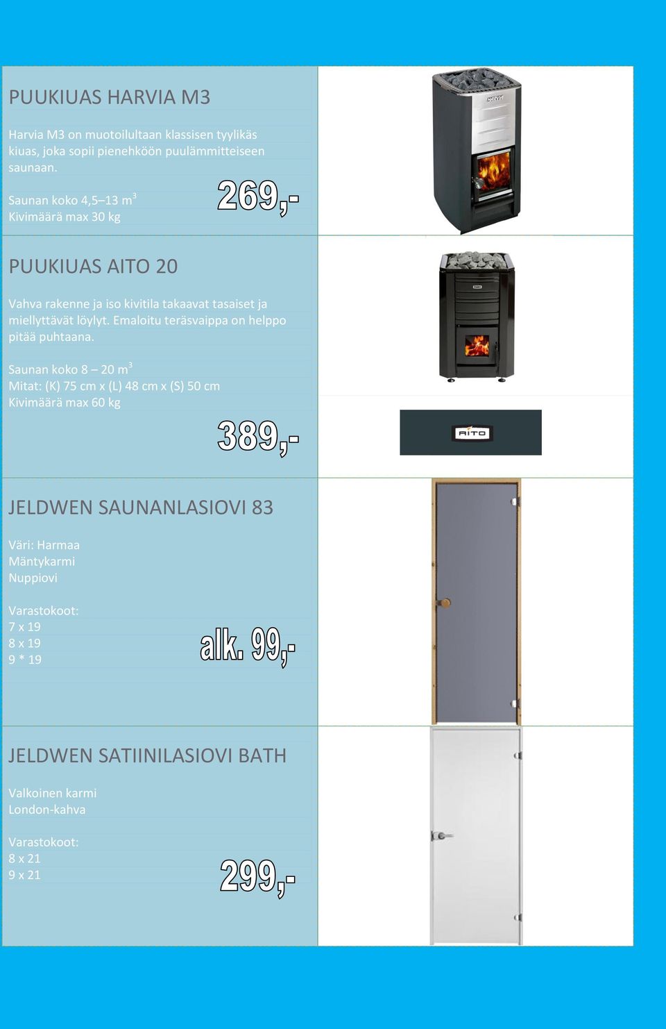 Emaloitu teräsvaippa on helppo pitää puhtaana.