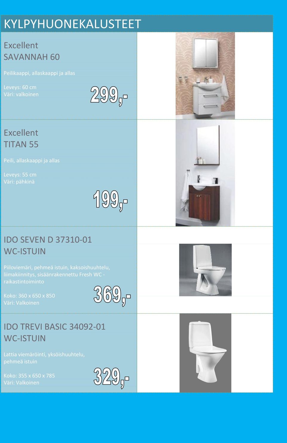 istuin, kaksoishuuhtelu, liimakiinnitys, sisäänrakennettu Fresh WC - raikastintoiminto Koko: 360 x 650 x 850 Väri: