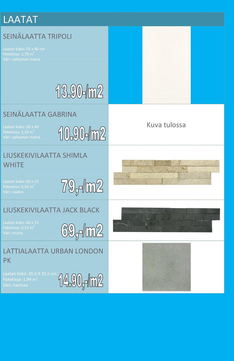 WHITE Laatan koko: 60 x 15 Paketissa: 0,54 m 2 Väri: vaalea LIUSKEKIVILAATTA JACK BLACK Laatan koko: 60 x 15