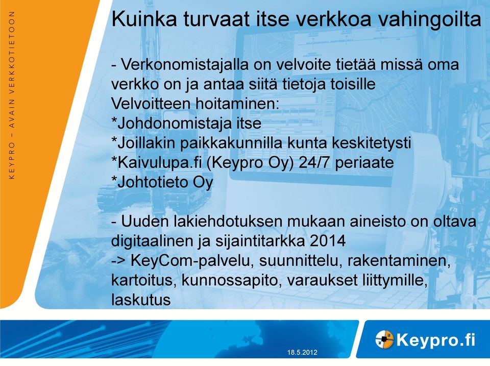 fi (Keypro Oy) 24/7 periaate *Johtotieto Oy - Uuden lakiehdotuksen mukaan aineisto on oltava digitaalinen ja